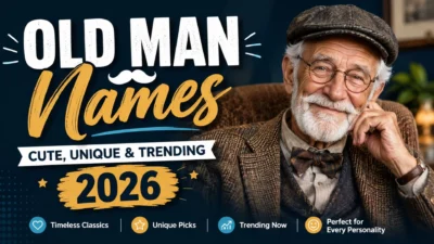 Old Man Names: Cute, Unique & Trending 2026